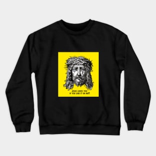 JESUS LOVES YOU IF YOU LIKE IT OR NOT Crewneck Sweatshirt